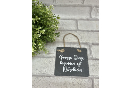 Schieferplatte " Grosse Dinge beginnen oft...