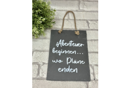 Schieferplatte " Abenteuer beginnen...wo Pläne...