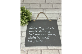 Schieferplatte " Jeder Tag ist ein neuer Anfang, tief durchatmen, lächeln und los gehts..."