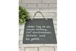 Schieferplatte " Jeder Tag ist ein neuer Anfang,...