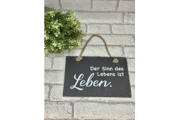 Schieferplatte " Der Sinn des Lebens ist LEBEN"
